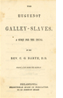 The Huguenot Galley Slaves by Jean Martielhe