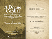 A Divine Cordial, or The Trancendent Privilege of those that Love God and are Savingly Called by Thomas Watson