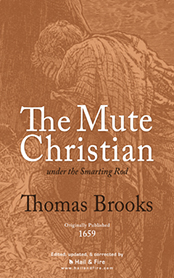 The Mute Christian under the Smarting Rod by Thomas Brooks (2011 Paperback Book Edition)