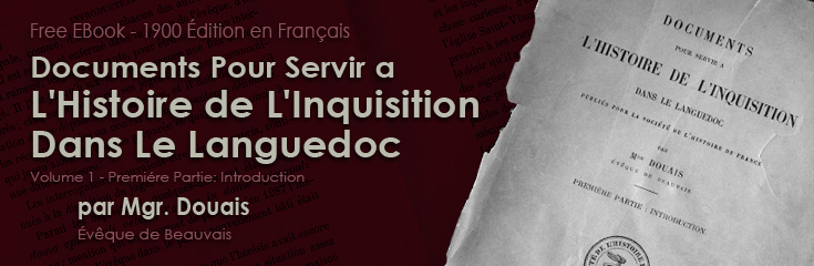 Documents Pour Servir a L'Histoire de L'Inquisition Dans Le Languedoc par Douais (1906 Edition, Free EBook)