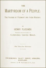 The Martyrdom of a People: the Vaudois of Piedmont and their History by Henry Fliedner (Translated from the German by Constance Cheyne Brady)