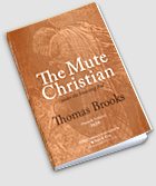 The Mute Christian under the Smarting Rod by Thomas Brooks