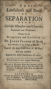 1744 Edition Title Page of The Lawfulness and Duty of Separation from Corrupt Ministers and Churches by James Fraser.