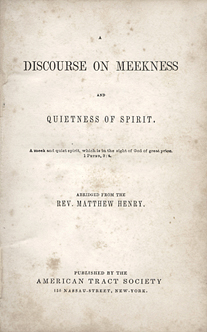 A Discourse On Meekness and Quietness of Spirit, by Rev. Matthew Henry