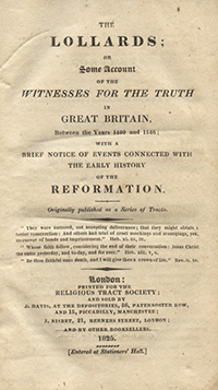 The Lollards; or Some Account of the Witness for the Truth in Great Britain, Between the Years 1400 and 1546; with a Brief Notice of Events Connected with the Early History of the Reformation (1826 Edition, The Religious Tract Society)