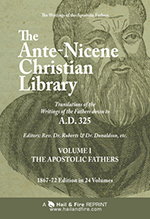 Ante-Nicene Christian Library: Translations of the Writings of the Church Fathers Down to A.D. 325, Vol I, The Apostolic Fathers (1867-72 Edition in 24 Volumes), translated and edited by Rev. Alexander Roberts, D.D. and James Donaldson. LL. D.