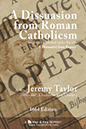 A Dissuasion from Roman Catholicsm by Jeremy Taylor - read online - read online
