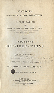 Watson's Important Considerations or A Vindication of Queen Elizabeth from the Charge of Unjust Severity Towards Her Roman Catholic Subjects by Roman Catholics Themselves.